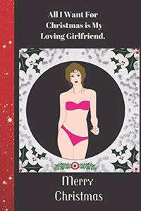 All I Want For Christmas is My Loving Girlfriend Merry Christmas