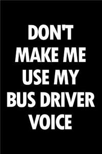 Don't Make Me Use My Bus Driver Voice