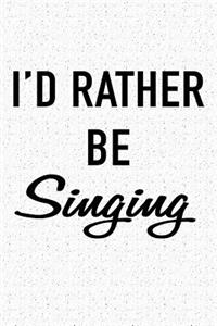I'd Rather Be Singing