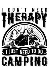 I Don't Need Therapy I Just Need to Go Camping
