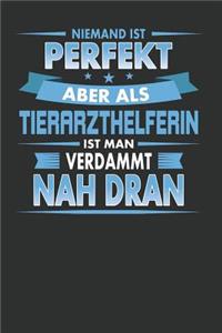 Niemand Ist Perfekt Aber ALS Tierarzthelferin Ist Man Verdammt Nah Dran