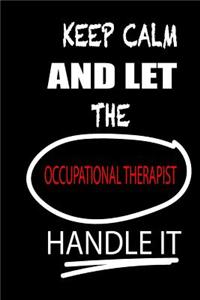 Keep Calm and Let the Occupational Therapist Handle It