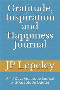 Gratitude, Inspiration and Happiness Journal