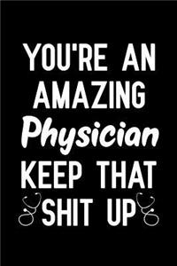 You're an amazing Physician Keep That Shit Up