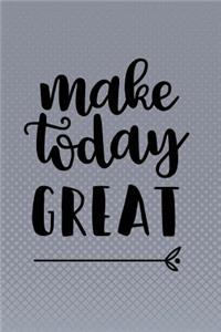 Make Today Great