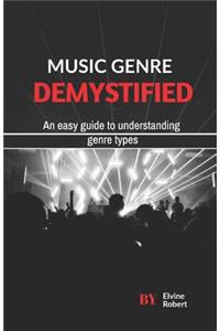 Music Genre Demystified: An easy guide to understanding genre types