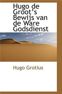 Hugo de Groots Bewijs Van de Ware Godsdienst