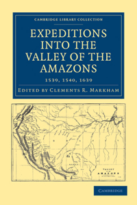 Expeditions Into the Valley of the Amazons, 1539, 1540, 1639