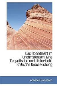 Das Abendmahl Im Urchristentum: Eine Exegetische Und Historisch-Kritische Untersuchung