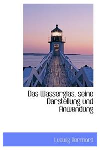 Das Wasserglas, Seine Darstellung Und Anwendung