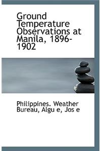 Ground Temperature Observations at Manila, 1896-1902