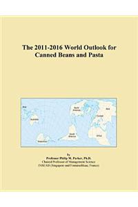 The 2011-2016 World Outlook for Canned Beans and Pasta