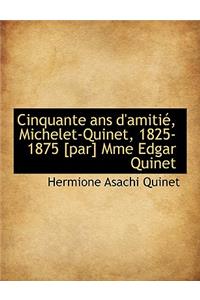 Cinquante ANS D'Amiti, Michelet-Quinet, 1825-1875 [Par] Mme Edgar Quinet