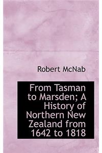 From Tasman to Marsden; A History of Northern New Zealand from 1642 to 1818