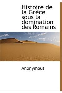 Histoire de La Gr Ce Sous La Domination Des Romains