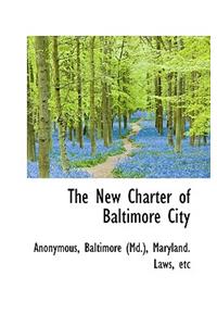 The New Charter of Baltimore City