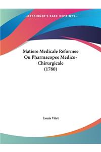Matiere Medicale Reformee Ou Pharmacopee Medico-Chirurgicale (1780)