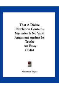 That A Divine Revelation Contains Mysteries Is No Valid Argument Against Its Truth