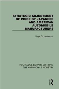 Strategic Adjustment of Price by Japanese and American Automobile Manufacturers