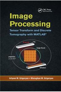 Image Processing: Tensor Transform and Discrete Tomography with MATLAB (R)