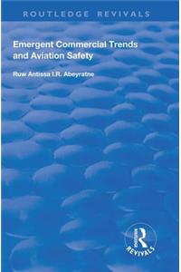 Emergent Commercial Trends and Aviation Safety