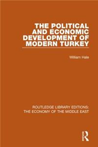 Political and Economic Development of Modern Turkey (RLE Economy of Middle East)