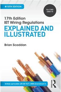 Iet Wiring Regulations: Explained and Illustrated, 10th Ed