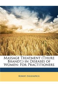 Massage Treatment (Thure Brandt.) in Diseases of Women