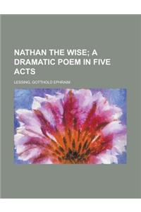 Nathan the Wise; A Dramatic Poem in Five Acts
