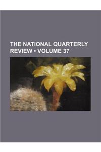 The National Quarterly Review (Volume 37)