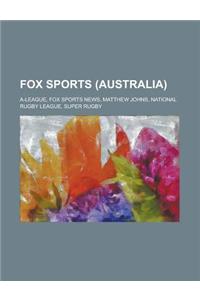 Fox Sports (Australia): A-League, Fox Sports News, Matthew Johns, National Rugby League, Super Rugby