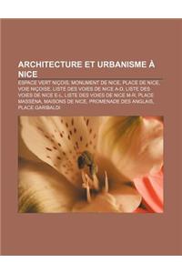 Architecture Et Urbanisme a Nice: Espace Vert Nicois, Monument de Nice, Place de Nice, Voie Nicoise, Liste Des Voies de Nice A-D