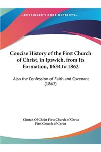Concise History of the First Church of Christ, in Ipswich, from Its Formation, 1634 to 1862
