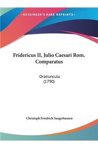 Fridericus II, Julio Caesari ROM. Comparatus