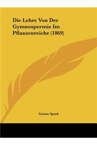 Die Lehre Von Der Gymnospermie Im Pflanzenreiche (1869)