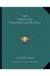The Birth And Propagation Of Man