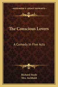 Conscious Lovers: A Comedy in Five Acts