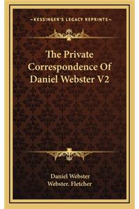 The Private Correspondence of Daniel Webster V2