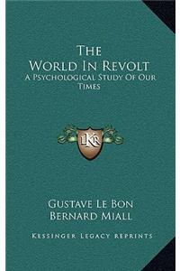 World in Revolt: A Psychological Study of Our Times