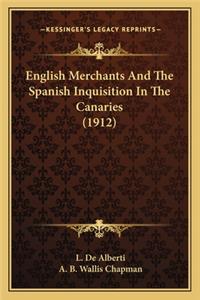 English Merchants and the Spanish Inquisition in the Canaries (1912)