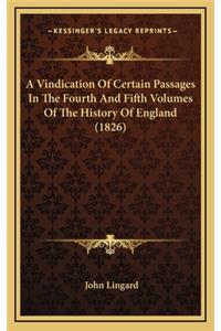 A Vindication Of Certain Passages In The Fourth And Fifth Volumes Of The History Of England (1826)