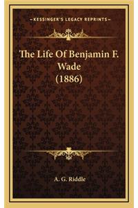 The Life of Benjamin F. Wade (1886)