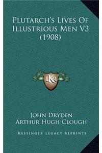 Plutarch's Lives of Illustrious Men V3 (1908)