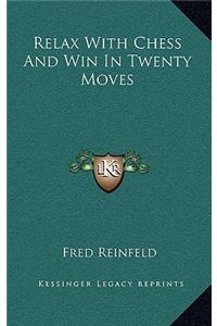 Relax With Chess And Win In Twenty Moves