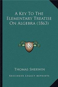 Key to the Elementary Treatise on Algebra (1863)