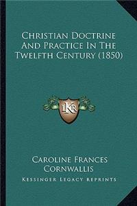 Christian Doctrine and Practice in the Twelfth Century (1850)