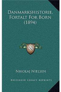 Danmarkshistorie, Fortalt for Born (1894)