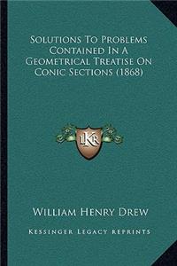 Solutions to Problems Contained in a Geometrical Treatise on Conic Sections (1868)
