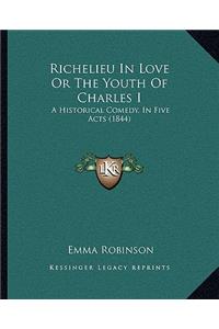 Richelieu in Love or the Youth of Charles I