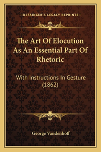 Art of Elocution as an Essential Part of Rhetoric